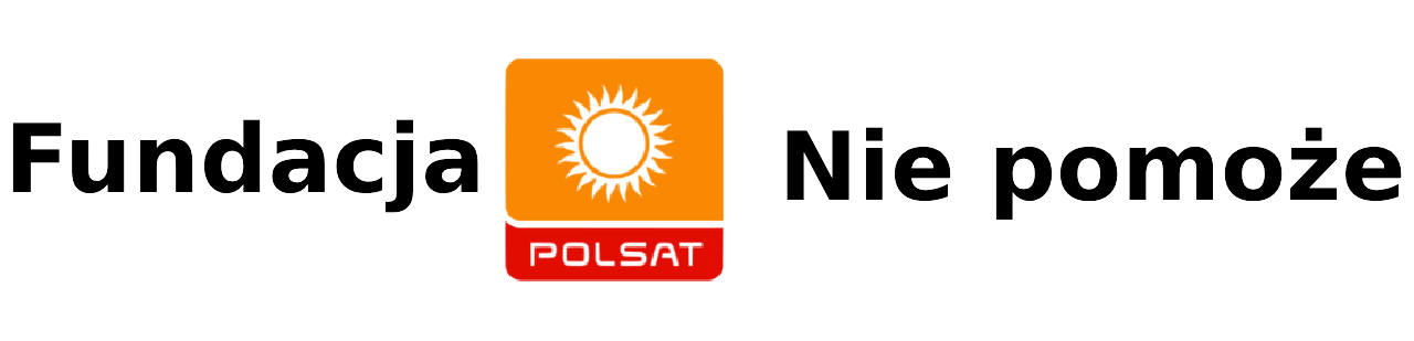 fundacja polsat nie pomoże
